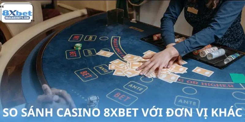 So sánh Casino Live 8XBET với đối thủ So sánh Casino Live 8XBET với đối thủ