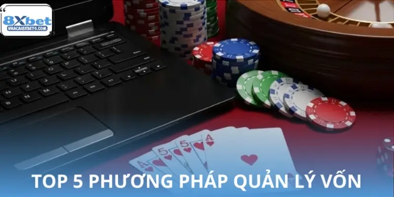 Top 5 phương pháp quản lý vốn khi chơi casino 8XBET hiệu quả Top 5 phương pháp quản lý vốn khi chơi casino 8XBET hiệu quả