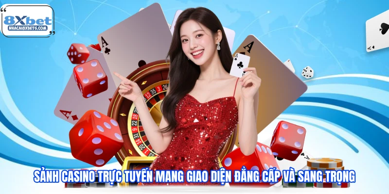 Sảnh casino trực tuyến mang giao diện đẳng cấp và sang trọng Sảnh casino trực tuyến mang giao diện đẳng cấp và sang trọng